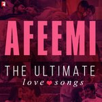 Afeemi - The Ultimate Love Songs - Divya Kumar Song Download